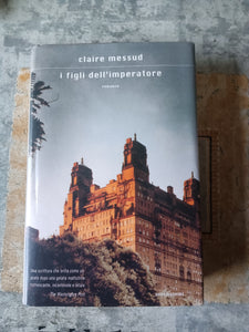 I figli dell’imperatore | Claire Messud - Mondadori