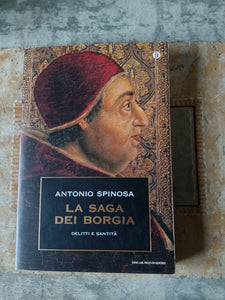 La saga dei Borgia delitti e santità | Antonio Spinosa - Mondadori