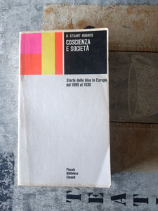 Coscienza e società. Storia delle idee in Europa dal 1890 al 1930 | H. Stuart Hughes - Einaudi