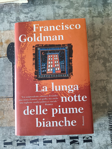La lunga notte delle piume bianche | Francisco Goldman