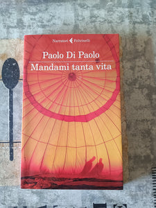 Mandami tanta vita | Paolo di Paolo - Feltrinelli