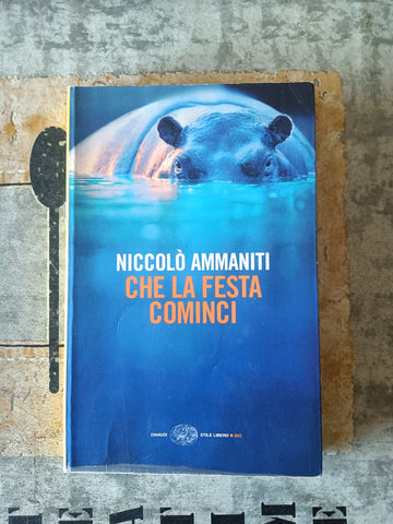 Che la festa cominci | Niccolò Ammaniti - Einaudi
