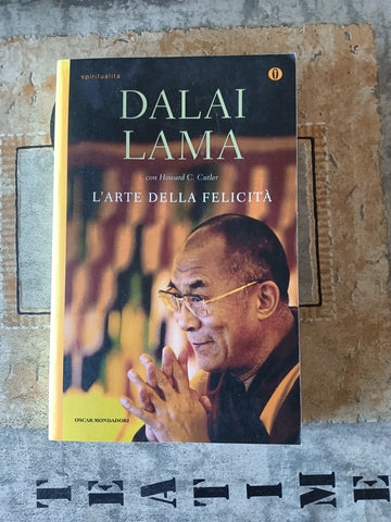 L’arte della felicità | Dalai Lama - Mondadori