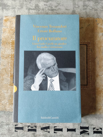 Il procuratore Gian Carlo Caselli : un giudice fra mafia e terrorismo | Vincenzo Tessandori, Ettore Boffano