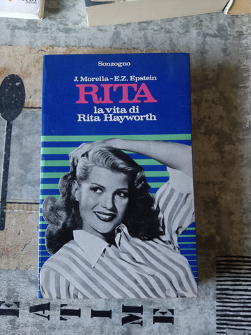 La vita di Rita Hayworth | J. Morella; E.Z. Epstein