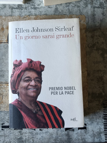 Un giorno sarai grande | Ellen Johnson Sirleaf