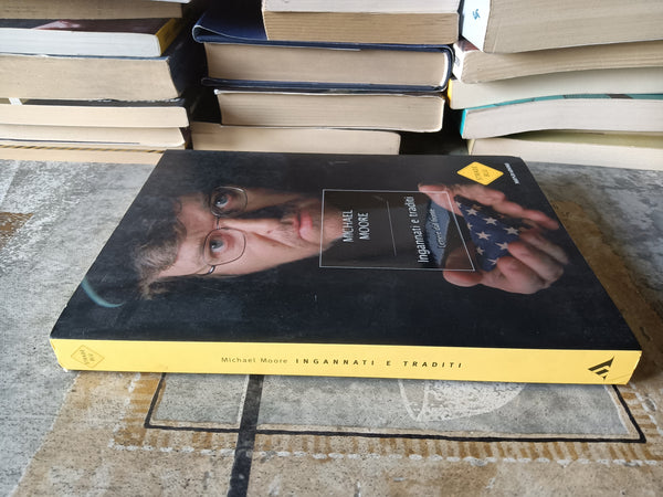 Ingannati e traditi. Lettere dal fronte | Michael Moore - Mondadori