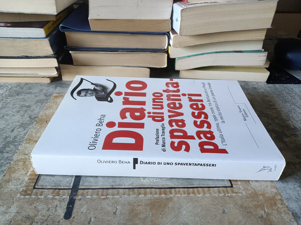 Diario di uno spaventapasseri l’Italia ultima, 1996-2006 : tra Berlusconi e Prodi la recita statica di un paese irreale | Oliviero Beha