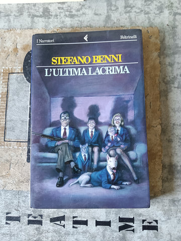 L’ultima lacrima | Stefano Benni - Feltrinelli