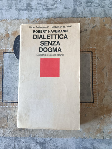 Dialettica senza dogma. Marxismo e scienze naturali | Havemann Robert - Einaudi