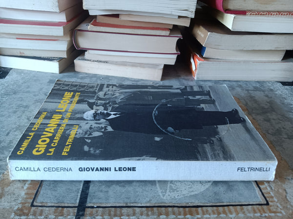 Giovanni Leone. La carriera di un presidente | Camilla Cederna - Feltrinelli