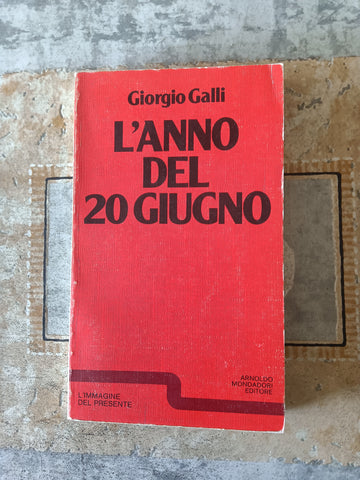 L’anno del 20 Giugno | Giorgio Galli - Mondadori