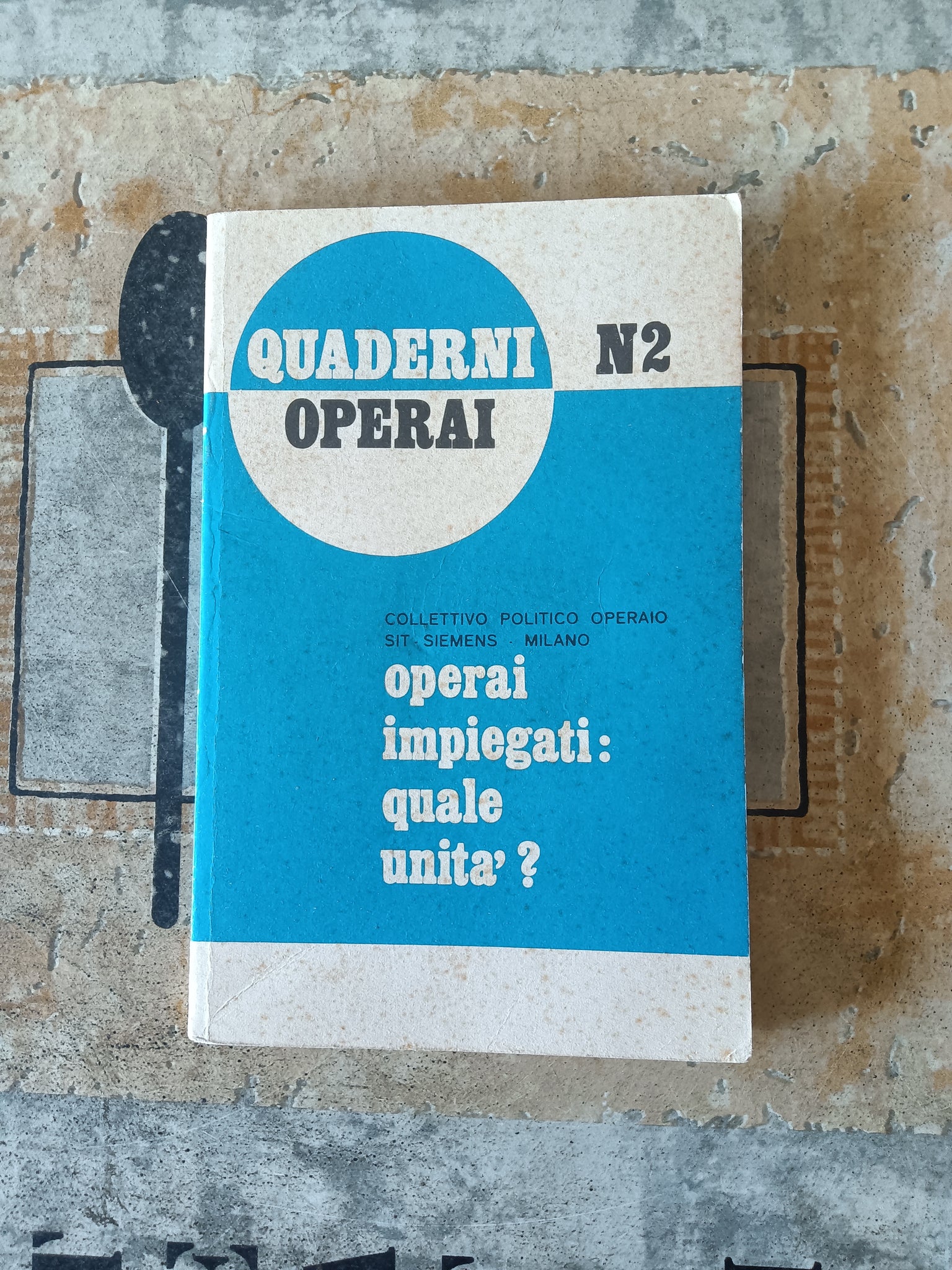 Operai impiegati: quale unità? Quaderni operai N. 2 | Aa.Vv