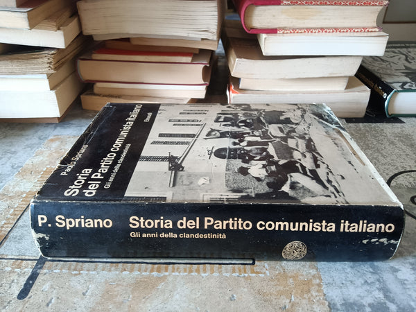 Storia del partito comunista italiano. Gli anni della clandestinità | Paolo Spriano - Einaudi