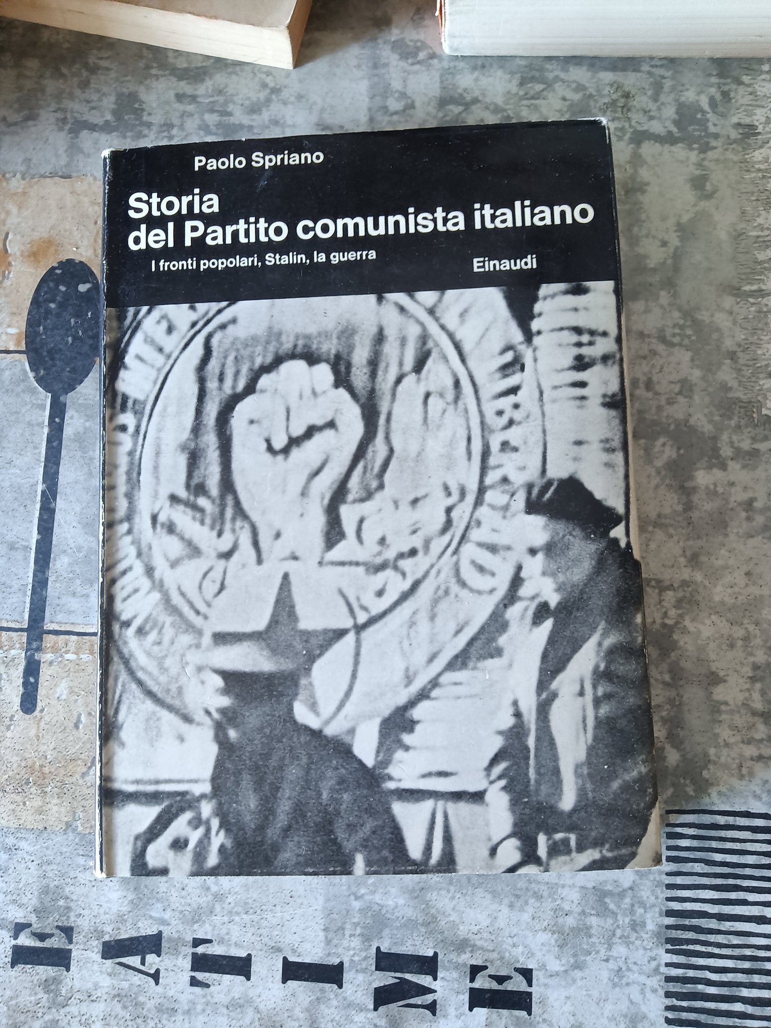 Storia del partito comunista italiano. I fronti popolari, Stalin, la guerra | Paolo Spriano - Einaudi