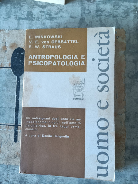 Antropologia e psicopatologia | E. Minkowski; V. E. Gebsattel; E. W. Straus - Bompiani