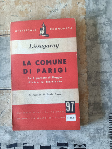 La comune di Parigi. Le 8 giornate di maggio dietro le barricate | Lissagaray Prosper-Olivier