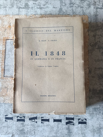 Il 1848. In Germania e in Francia | K. Marx; F. Engels