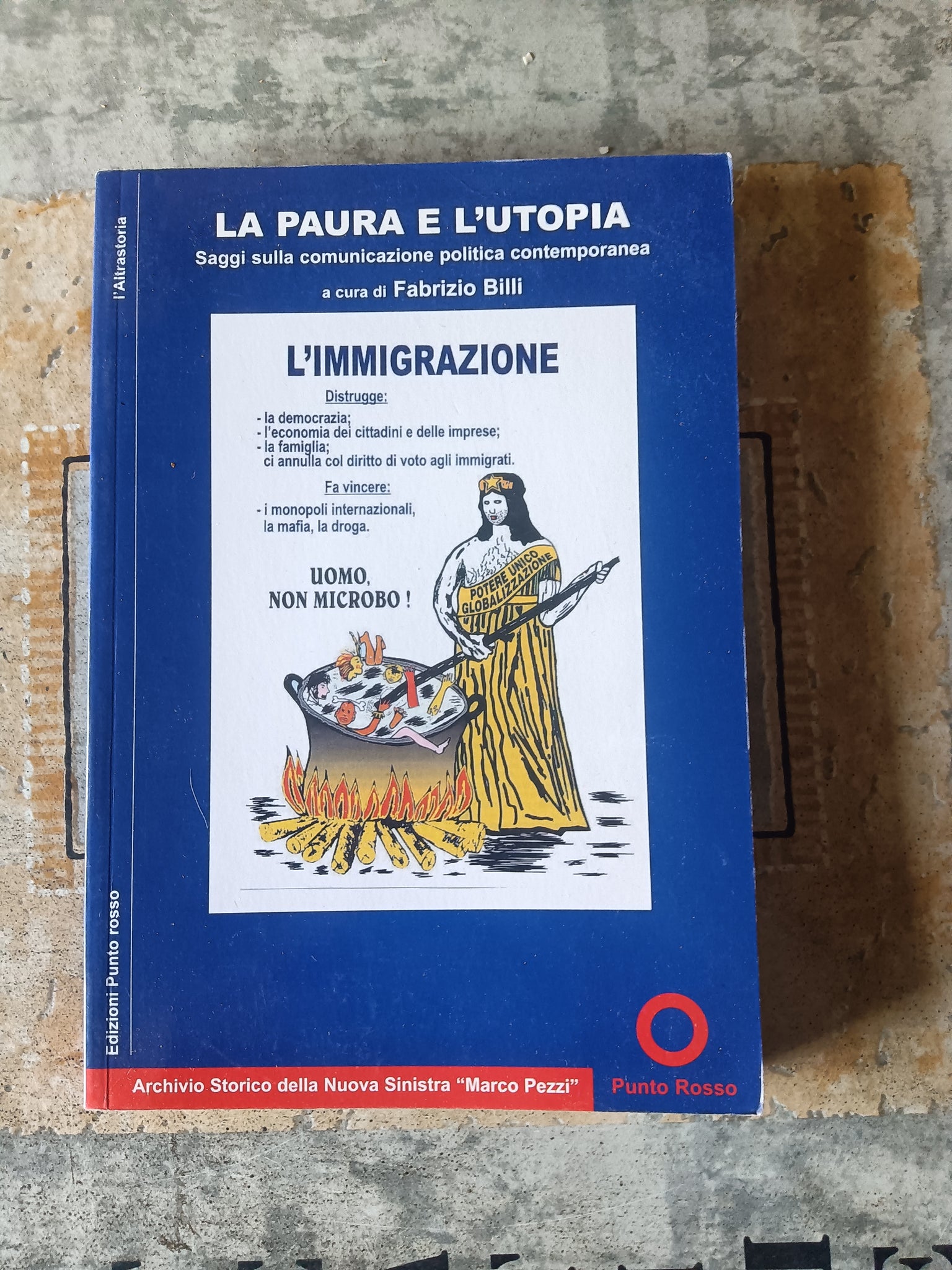 La paura e l’utopia. Saggi sulla comunicazione politica contemporanea | Fabrizio Billi, a cura di