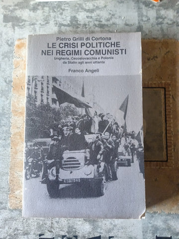 Le crisi politiche nei regimi comunisti | Pietro Grilli di Cortona
