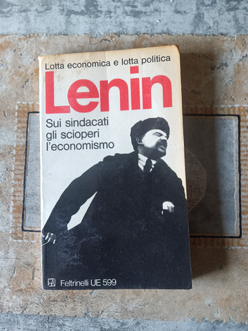 Sui sindacati gli scioperi l’economismo | Lenin - Feltrinelli