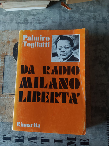 Da Radio Milano Libertà | Togliatti Palmiro