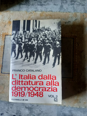 L’italia dalla dittatura alla democrazia 1919/1948 Vol. II | Franco Catalano - Feltrinelli