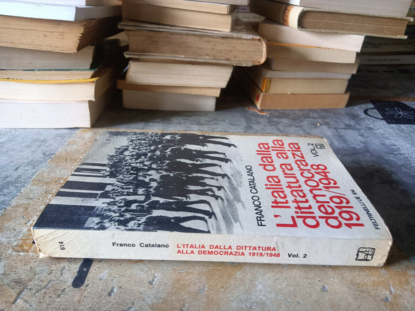 L’italia dalla dittatura alla democrazia 1919/1948 Vol. II | Franco Catalano - Feltrinelli