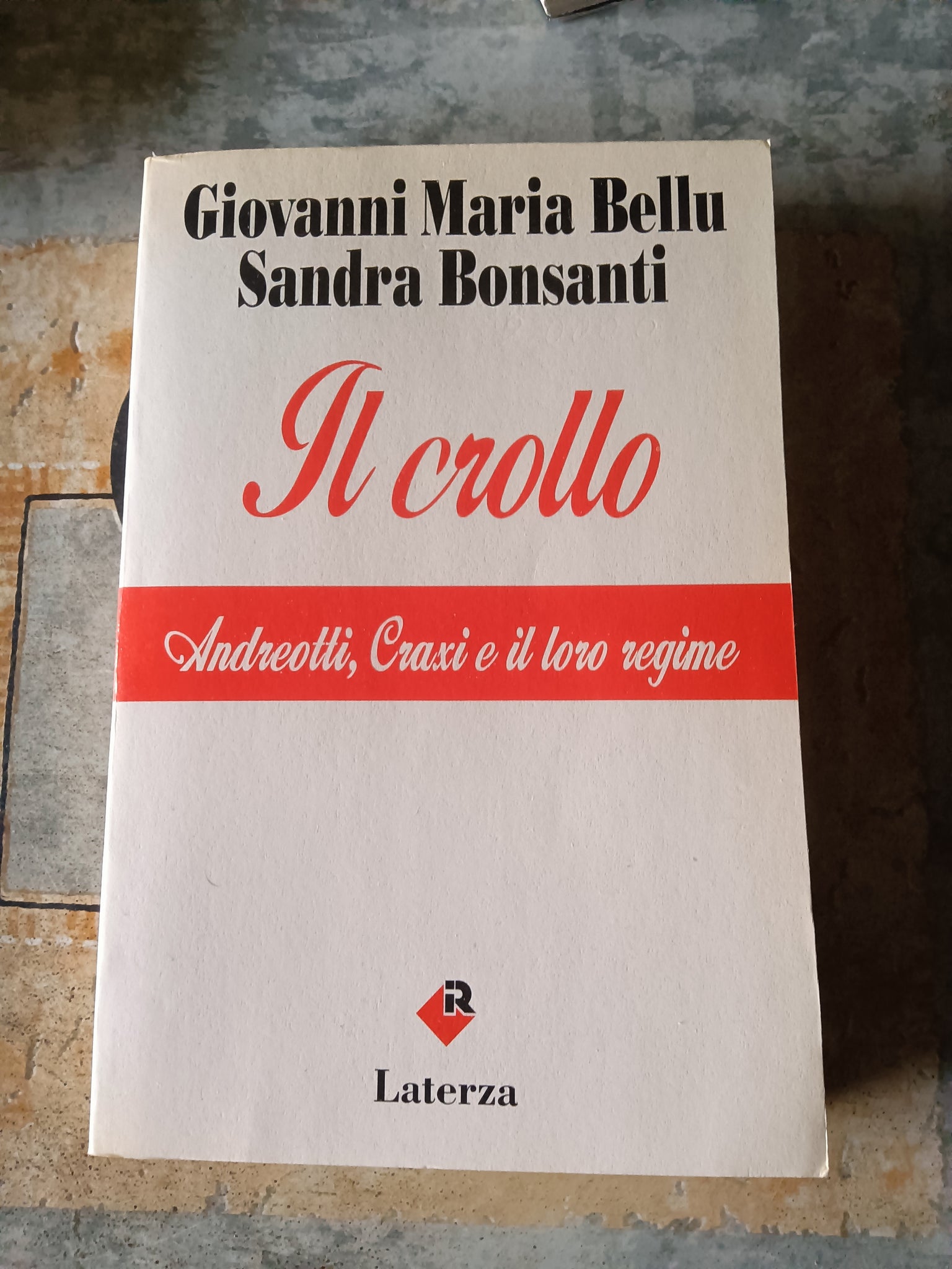 Il crollo. Andreotti, Craxi e il loro regime | Giovanni Maria Bellu; Sandra Bonsanti - Laterza