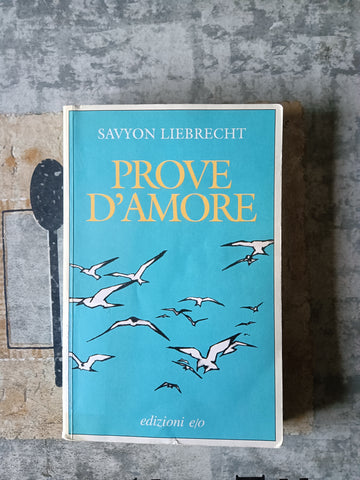 Prove d’amore | Savyon Liebrecht