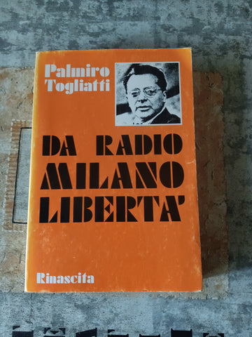 Da Radio Milano Libertà | Togliatti Palmiro