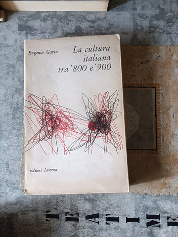 La cultura italiana tra ’800 e ’900. Studi e ricerche | Eugenio Garin - Laterza