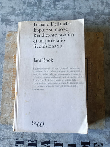 Eppure si muove: rendiconto politico di un proletario rivoluzionario | Luciano Della Mea