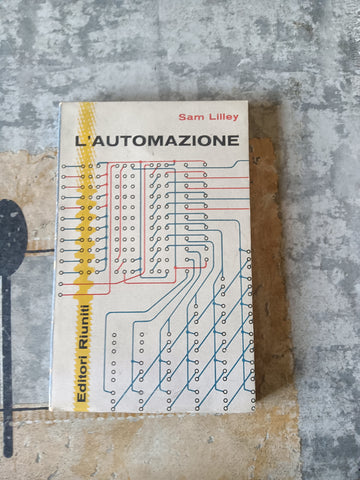 L’automazione |  Sam Lilley