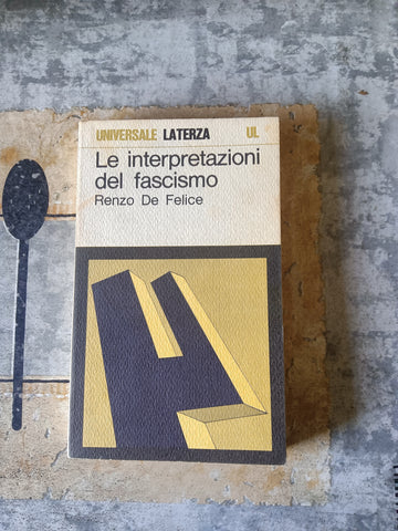 Le interpretazioni del fascismo | Renzo De Felice - Laterza