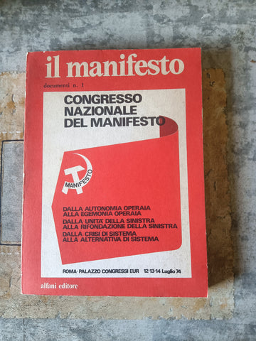 Congresso nazionale del Manifesto. Roma, Palazzo dei Congressi EUR, 12-13-14 luglio 1974 | Aa.Vv