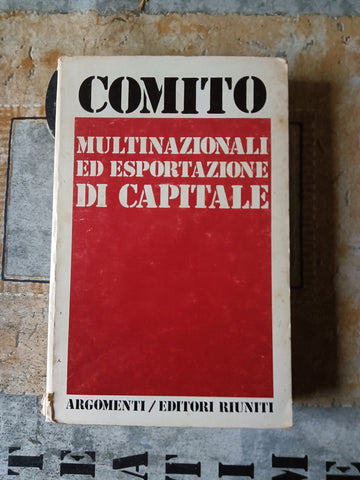 Multinazionali ed esportazione di capitale | Comito Vincenzo