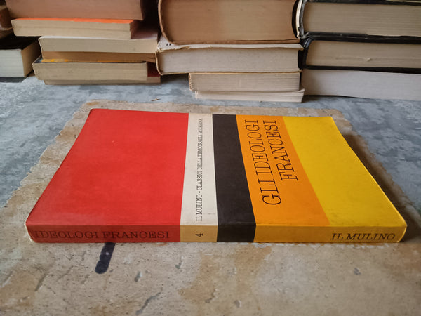 Gli ideologi francesi | Aldo Maffey, a cura di - Il Mulino