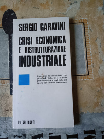 Crisi economica e ristrutturazione industriale | Sergio Garavini