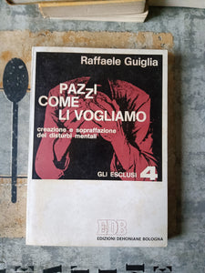 Pazzi come li vogliamo | Raffaele Guiglia
