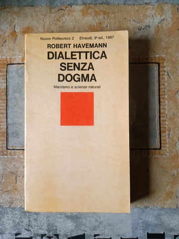Dialettica senza dogma. Marxismo e scienze naturali | Havemann Robert - Einaudi