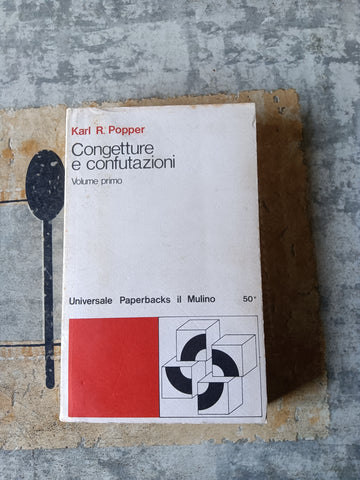 Congetture e confutazioni Vol. I | Karl R. Popper - Il Mulino