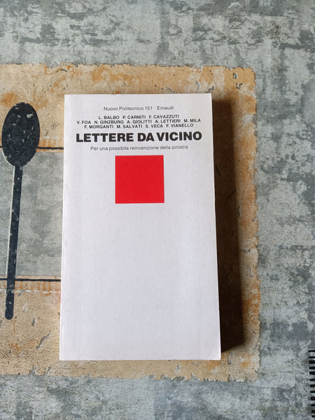 Lettere da vicino. Per una possibile reinvenzione della sinistra | Laura Balbo e Vittorio Foa, a cura di - Einaudi