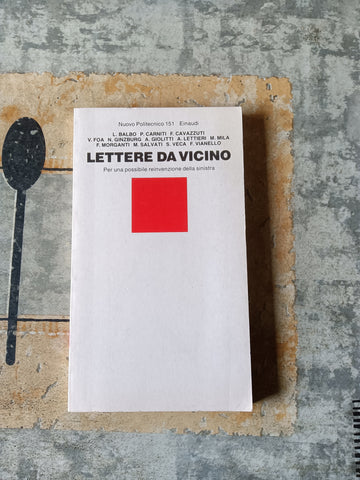Lettere da vicino. Per una possibile reinvenzione della sinistra | Laura Balbo e Vittorio Foa, a cura di - Einaudi