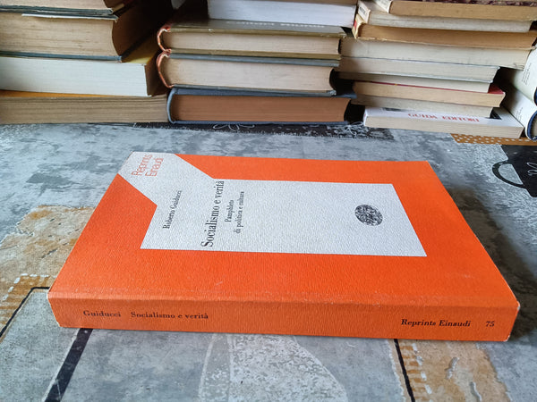 Socialismo e verità. Pamphlets di politica e cultura | Roberto Guiducci - Einaudi