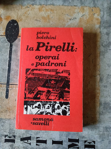 La Pirelli: operai e padroni | Piero Bolchini