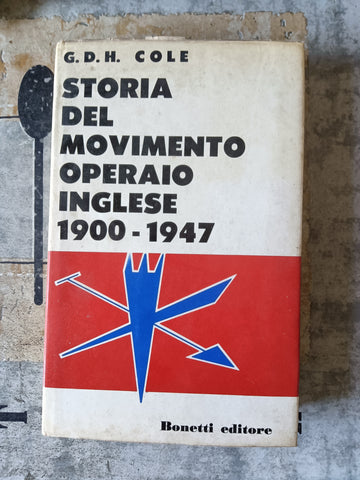 Storia del movimento operaio inglese 1900-1947 | G. D. H. Cole