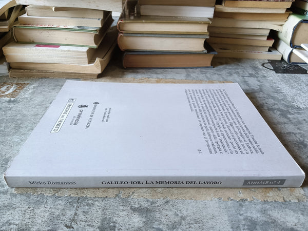 La memoria del lavoro. Le carte del coniglio di fabbrica della Galileo industrie ottiche (1947-2000) | Mirko Romanato