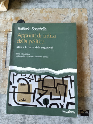 Appunti di critica della politica. Marx e le trame della soggettività | Raffaele Sbardella
