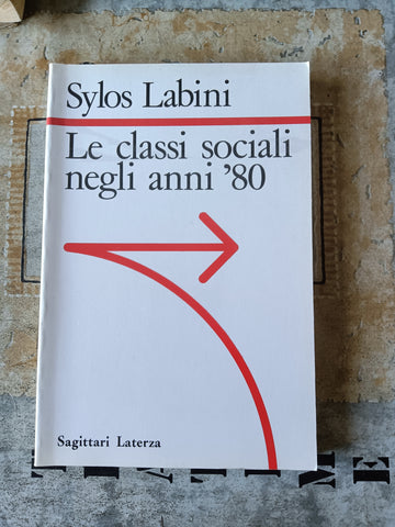 La classi sociali negli anni ’80 | Sylos Labini - Laterza